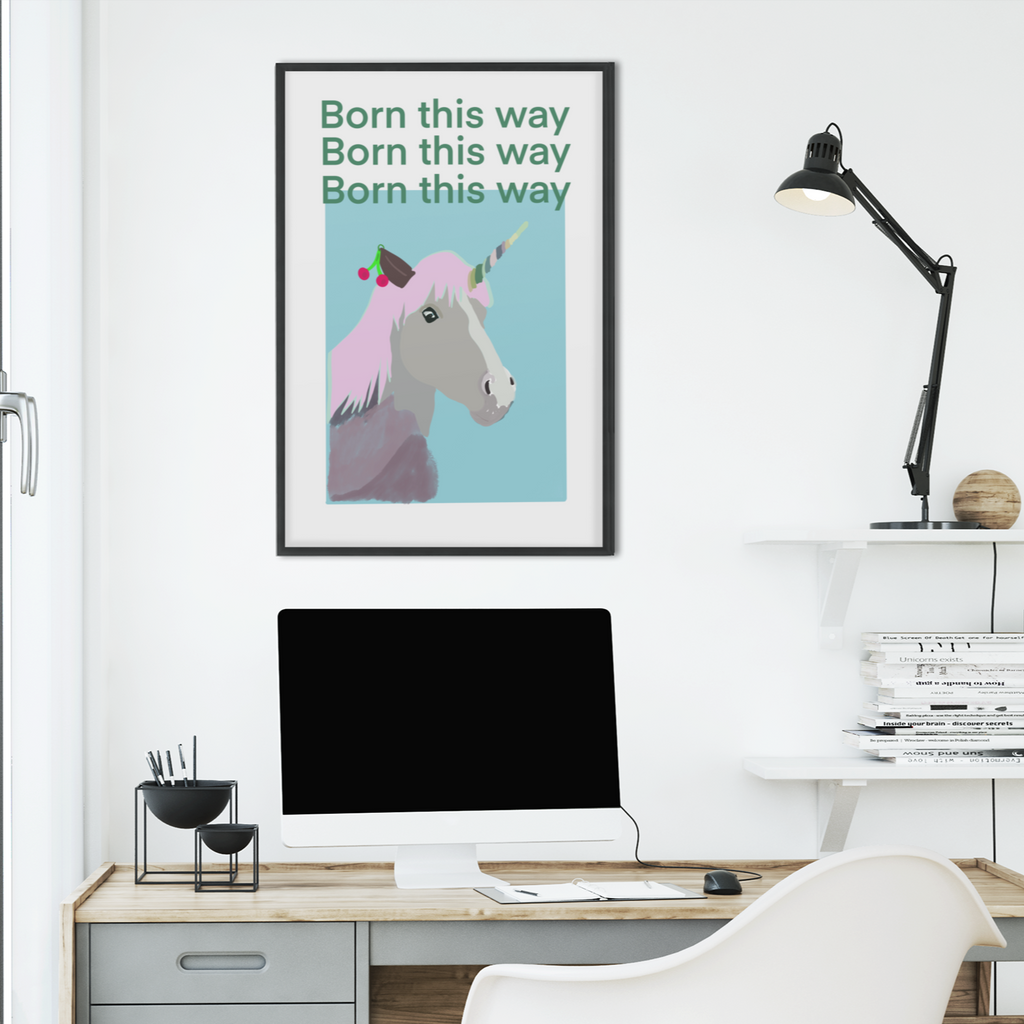 Born this way, Unicorn Print