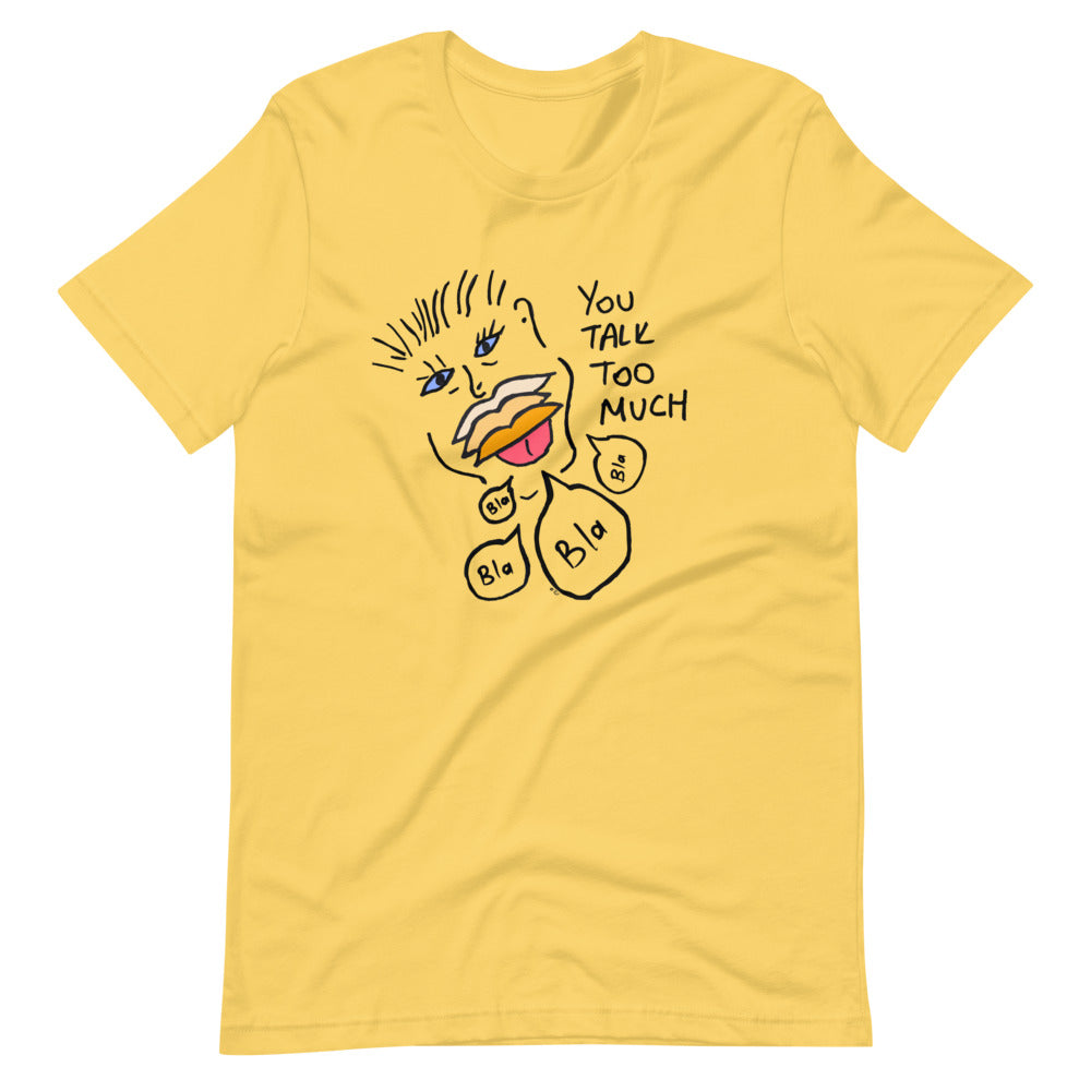 You Talk Too Much T-Shirt